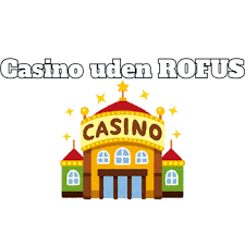Casinoer uden ROFUS for Danske Spillere -2121534916