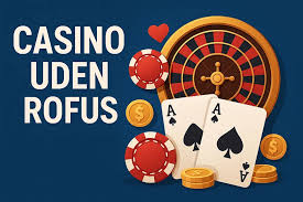 Gratis Casino Spil uden ROFUS - Spil Uden Bekymringer